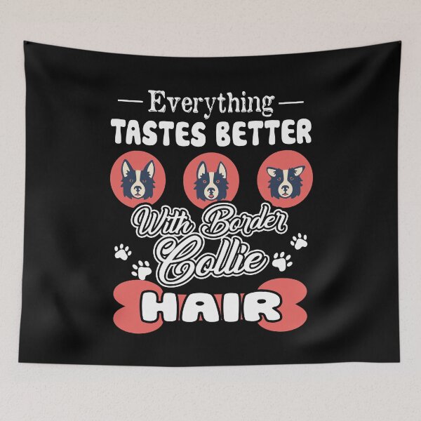Item preview, Everything Tastes Better With Border Collie Hair designed and sold by UnknownArtistt.