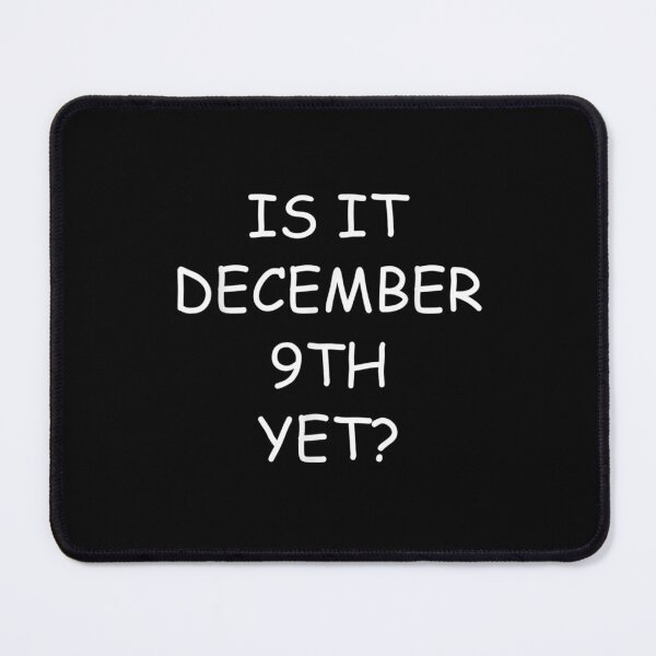 Item preview, is it december 9th yet designed and sold by dolsy-store.