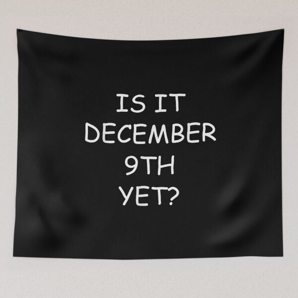 Item preview, is it december 9th yet designed and sold by dolsy-store.