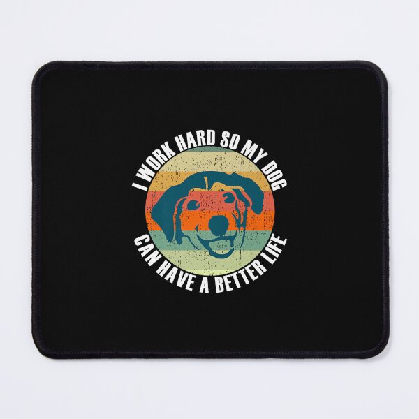 Item preview, I Work Hard So My Dog Can Have a Better Life Premium designed and sold by gaotura.