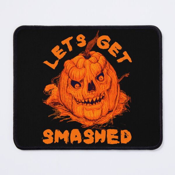 Item preview, LETS GET SMASHED HAPPY HALLOWEEN PUMPKIN designed and sold by Affyboss6.