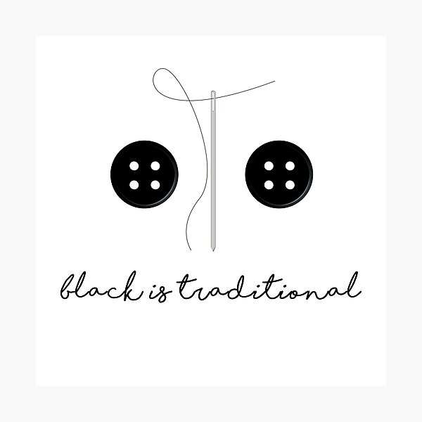 Black Is Traditional Photographic Print
