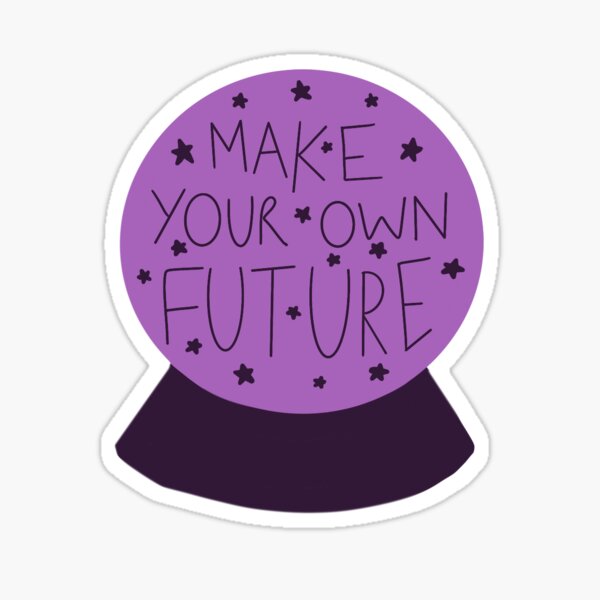 "Make your own future" fortune ball Sticker