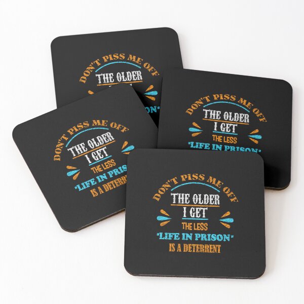 Item preview, Don't piss me off the older I get the less "Life in Prison" is a Deterrent designed and sold by Louise Bastard.