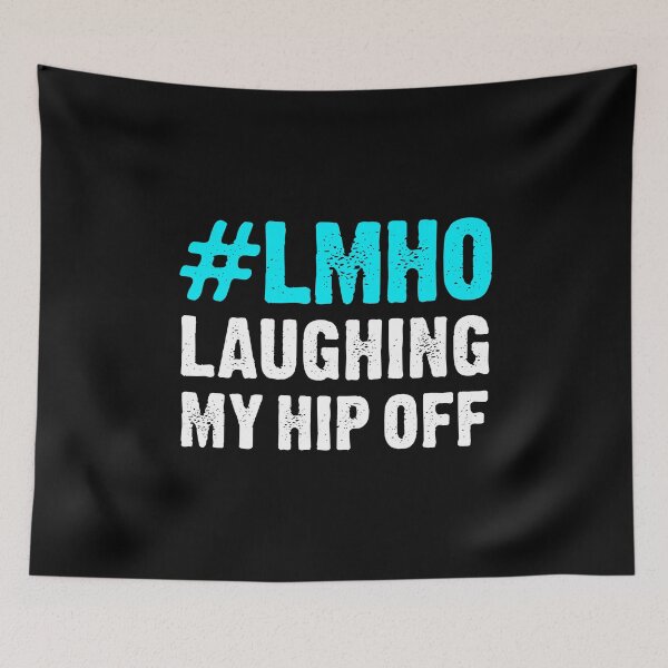 Item preview, #lmho Laughing My Hip Off  designed and sold by T-shirt For You.