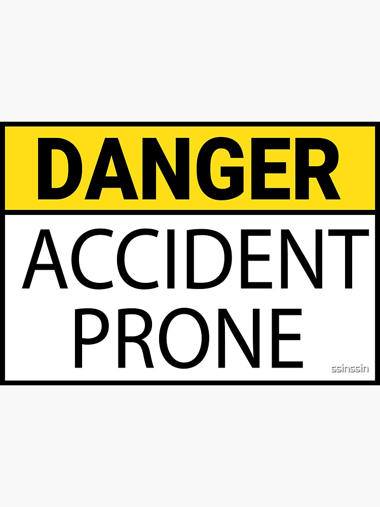 Generic Danger Accident Prone Fake Funny Safety Sign Signage Sticker For Sale By Ssinssin 3143