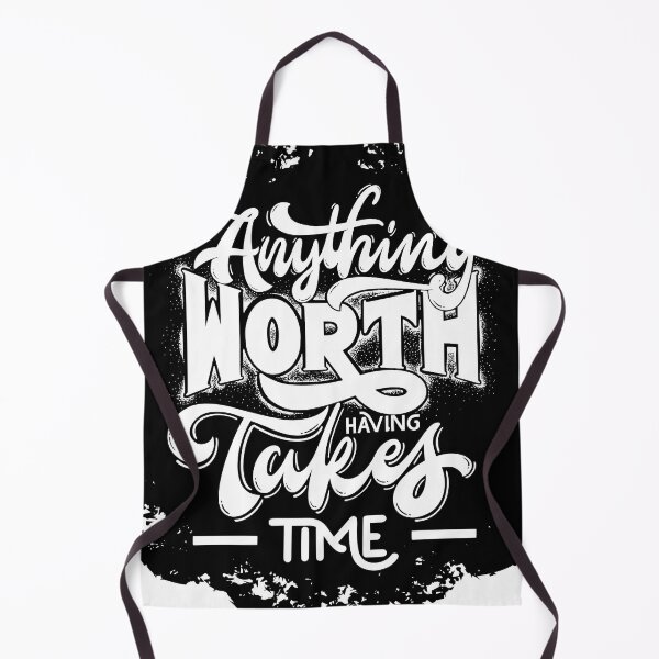 Item preview, Anything WORTH Takes HAVING TIME designed and sold by ImeshArtworks.