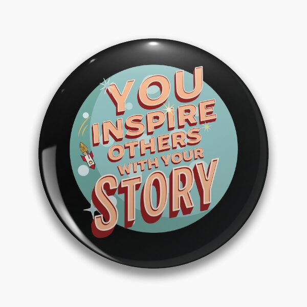 Item preview, You Inspire Others with your Story designed and sold by PeaceNinja.