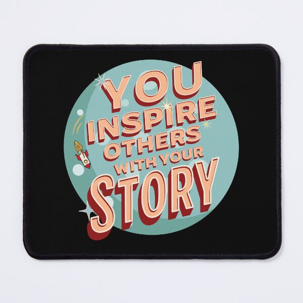 Item preview, You Inspire Others with your Story designed and sold by PeaceNinja.