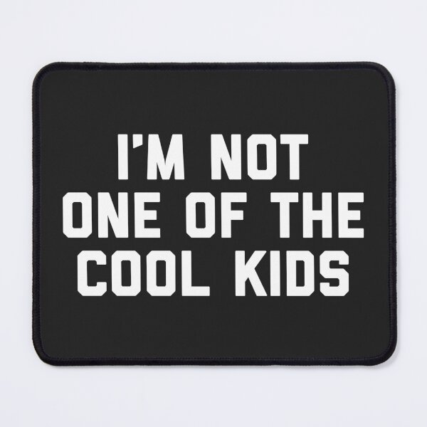 Item preview, The Cool Kids Funny Quote designed and sold by quarantine81.
