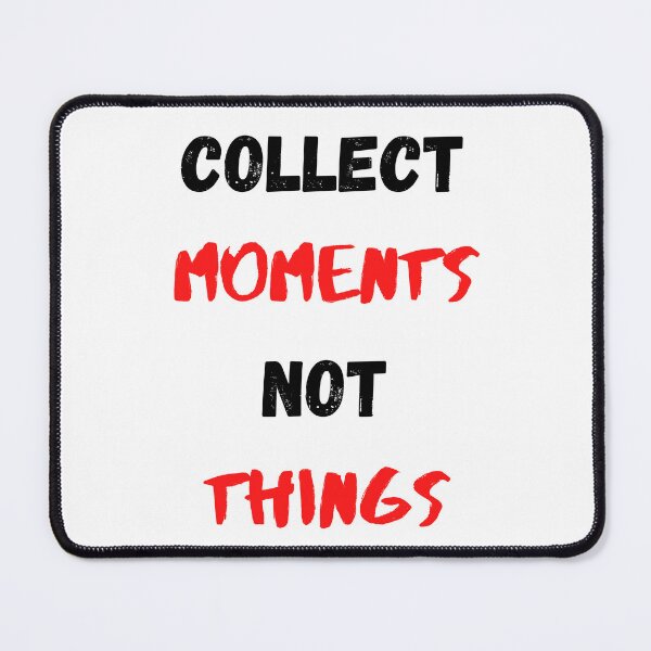 Item preview, Life Quote And Positive Quote Collect Moments Not Things designed and sold by Salman Hino.