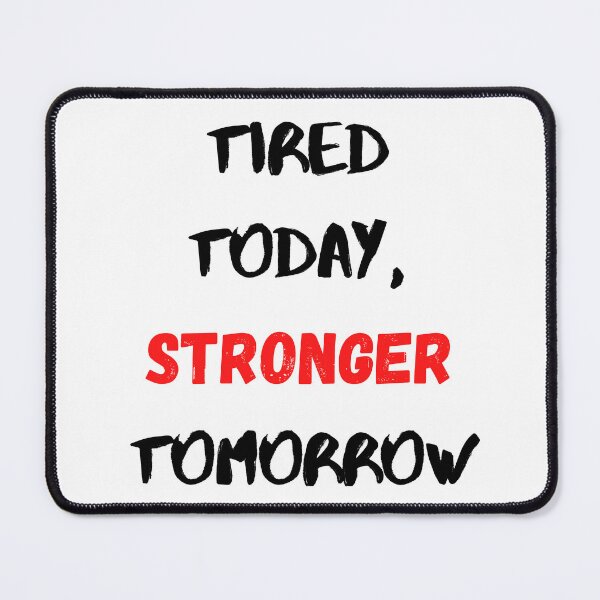 Item preview, Motivational Quote Inspirational Saying, Tired Today Stronger Tomorrow designed and sold by Salman Hino.