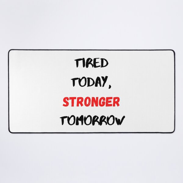 Item preview, Motivational Quote Inspirational Saying, Tired Today Stronger Tomorrow designed and sold by Salman Hino.