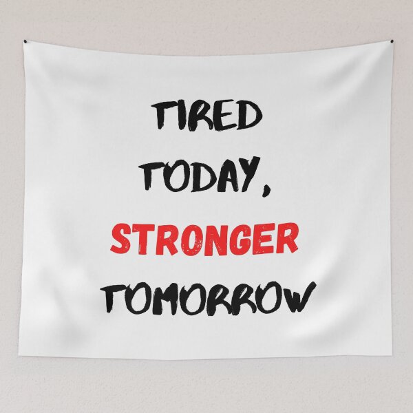 Item preview, Motivational Quote Inspirational Saying, Tired Today Stronger Tomorrow designed and sold by Salman Hino.