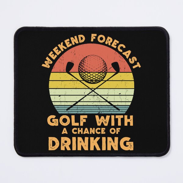 Item preview, Weekend Forecast – Golf with a Chance of Drinking. designed and sold by Lonesome-Fox.