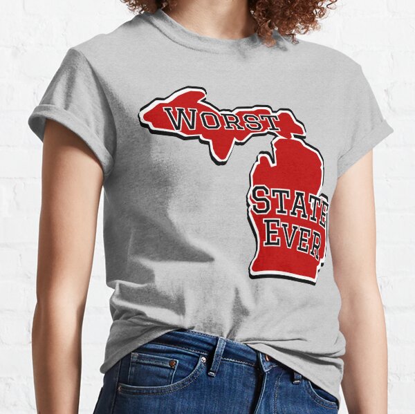 Michigan Worst State Ever Classic T-Shirt