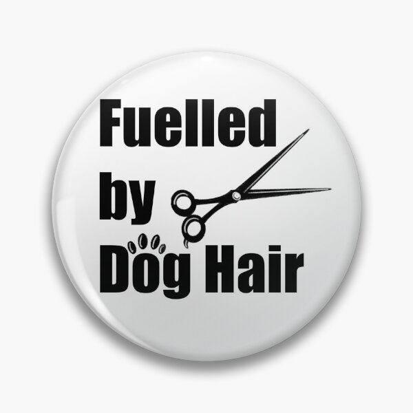 Item preview, Fuelled by Dog Hair Dog Groomer designed and sold by MaleyLikeMaybe.