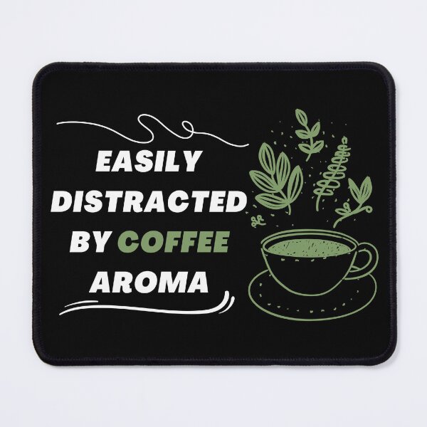 Item preview, Easily Distracted By Coffee Aroma designed and sold by InsaneCorner.
