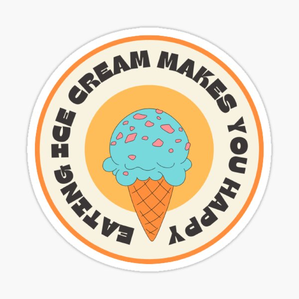 "Ice Cream Make You Happy." Sticker for Sale by Lachkarstore Redbubble