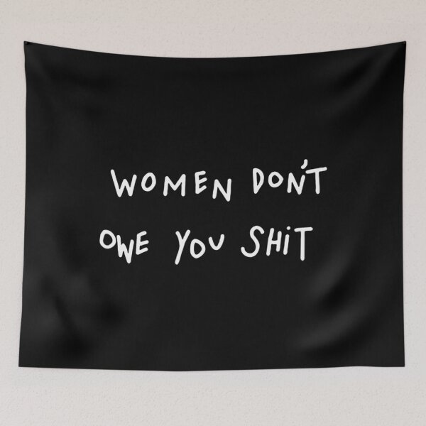 Item preview, Women Don't Owe You Shit - designed and sold by adorableacademy.