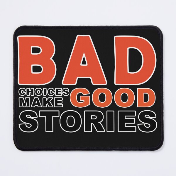 Item preview, Bad Choices Make Good Stories designed and sold by UA-Shirts.