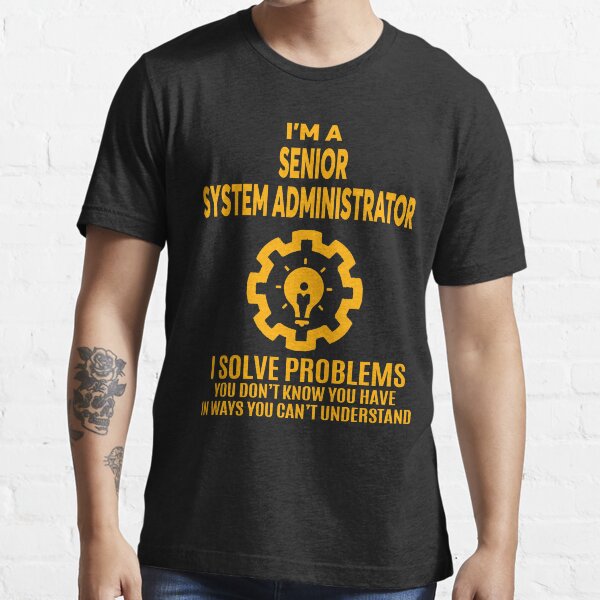 Item preview, SENIOR SYSTEM ADMINISTRATOR - NICE DESIGN 2017 designed and sold by alexlincoln.