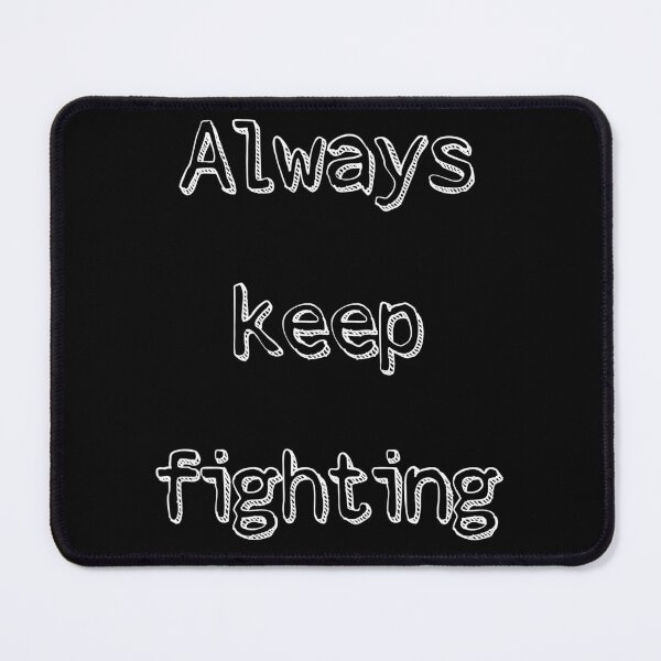 Item preview, always keep fighting designed and sold by StudentLuxLife.