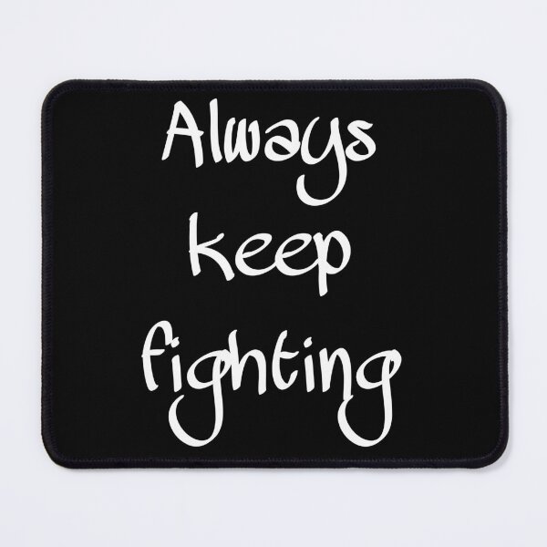 Item preview, always keep fighting designed and sold by StudentLuxLife.