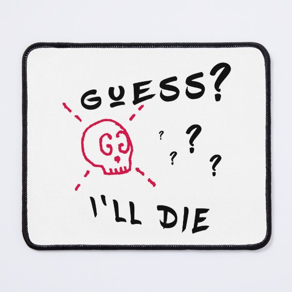 Item preview, GUESS I'LL DIE designed and sold by AnasDesigner95.