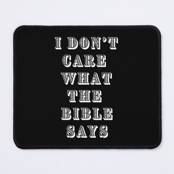 Item preview, I Don't care what the bible says designed and sold by am-agnostic.