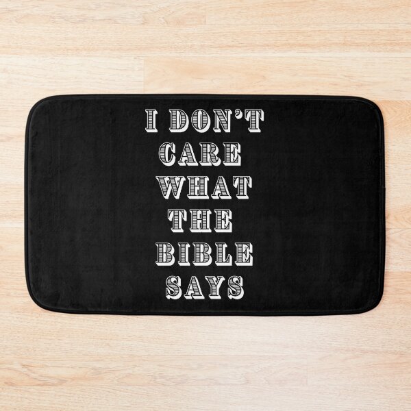 Item preview, I Don't care what the bible says designed and sold by am-agnostic.