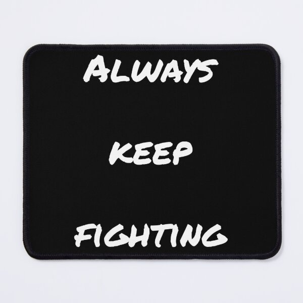 Item preview, always keep fighting designed and sold by StudentLuxLife.