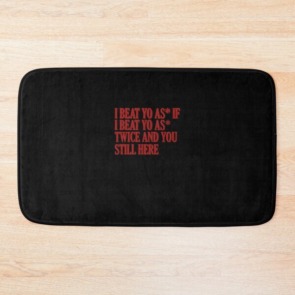 Item preview, I beat yo ass if I beat yo ass twice and you still here, Kendrick Lamar Lyrics designed and sold by AY-Store24.