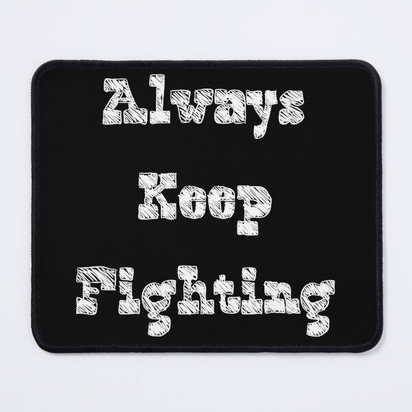 Item preview, always keep fighting designed and sold by StudentLuxLife.