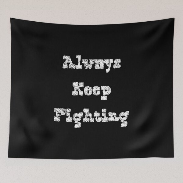 Item preview, always keep fighting designed and sold by StudentLuxLife.