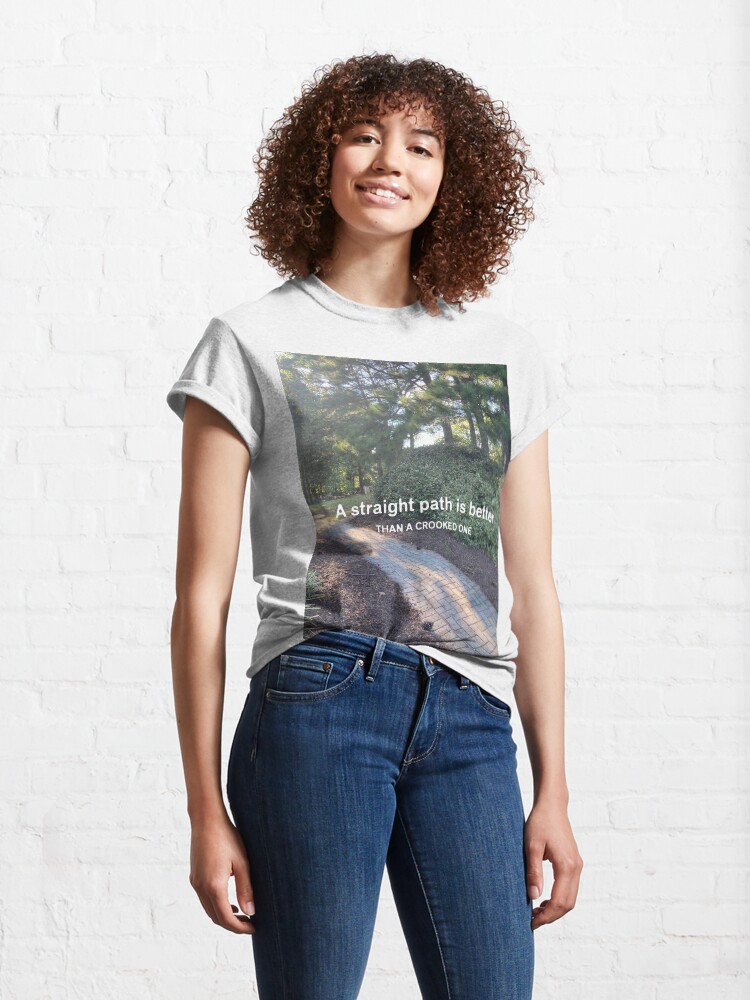 Thumbnail 4 of 7, Classic T-Shirt, Stillness Gifts A Straight Path is Better Than a Crooked One wise sayings designed and sold by stillnessgifts.