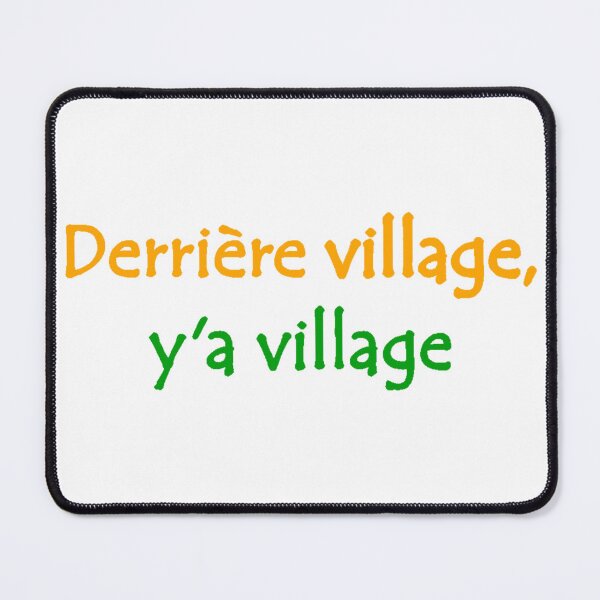 Artikelvorschau, Derrière Village y'a Village Côte d'Ivoire Ivory Coast Street Slang Zitat entworfen und verkauft von Tony Cisse.