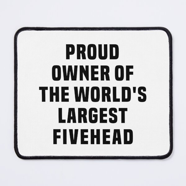 Item preview, Proud Owner Of The World's Largest Fivehead designed and sold by T-shirt For You.