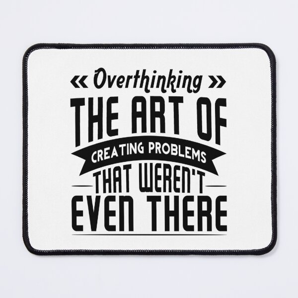 Item preview, Overthinking The Art Of Creating Problems That Weren't Even There  designed and sold by T-shirt For You.