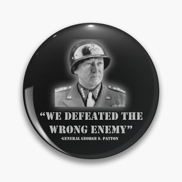 Item preview, General George S. Patton WWII US Army "We defeated the wrong enemy" designed and sold by Watery.