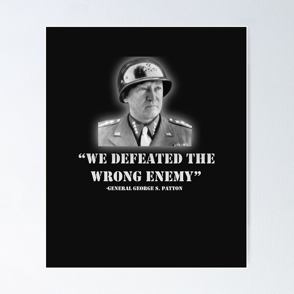 Artikel-Vorschau von General George S. Patton WWII US Army "Wir haben den falschen Feind besiegt", designt und verkauft von Watery.