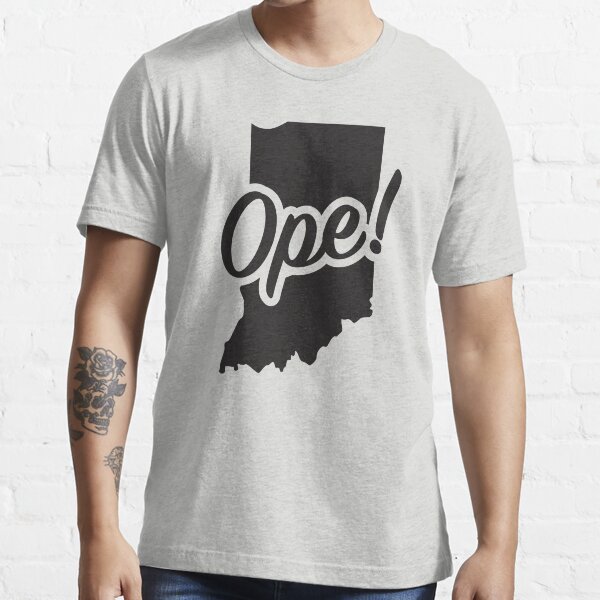 "Ope! Indiana Midwest State Fun Phrase Saying" Tshirt for Sale by
