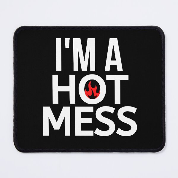 Item preview, I'm A Hot Mess designed and sold by BigMovesHustler.