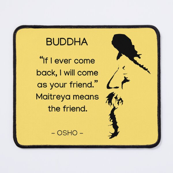 Item preview, Buddha - Maitreya means the friend... Osho Quote – To Turn You Outside In! - text design designed and sold by RetComly.