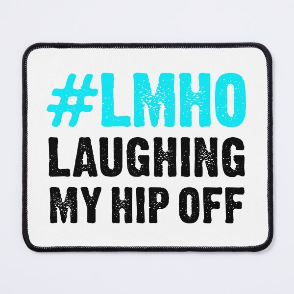Item preview, #lmho Laughing My Hip Off designed and sold by T-shirt For You.