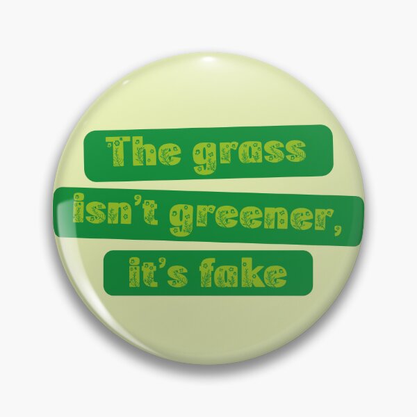 Item preview, The grass isn't greener it's fake motivational funny sarcastic quote designed and sold by Novel-ty.