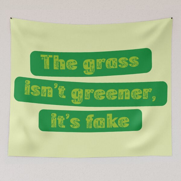 Item preview, The grass isn't greener it's fake motivational funny sarcastic quote designed and sold by Novel-ty.