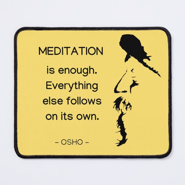 Item preview, Meditation is enough. Everything else follows on its own - Osho Quote – To Turn You Outside In! - text design designed and sold by RetComly.