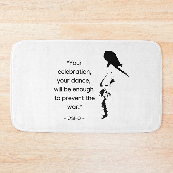 Item preview, Your celebration, your dance,  will be enough  to prevent the war - Osho Quote – To Turn You Outside In! - text design designed and sold by RetComly.