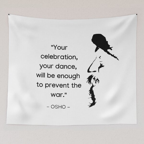 Item preview, Your celebration, your dance,  will be enough  to prevent the war - Osho Quote – To Turn You Outside In! - text design designed and sold by RetComly.